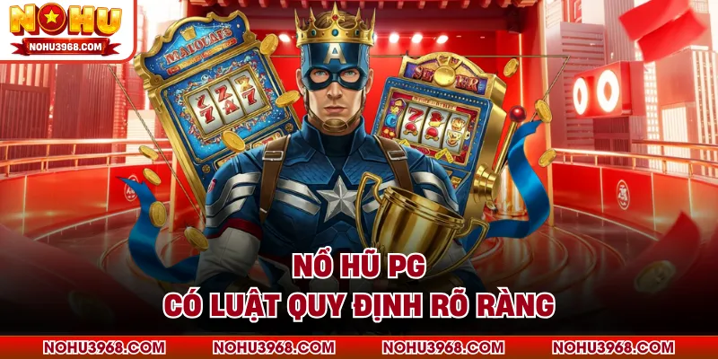 Nổ hũ PG có luật quy định rõ ràng