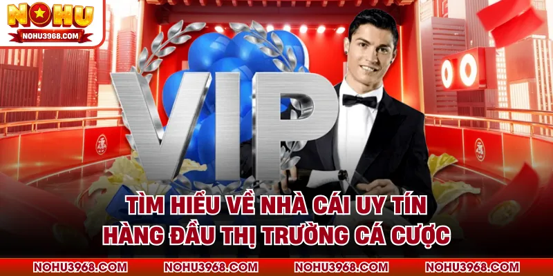 Tìm hiểu về nhà cái uy tín hàng đầu thị trường cá cược